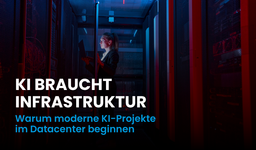 KI braucht Infrastruktur: Warum moderne KI-Projekte im Datacenter beginnen
